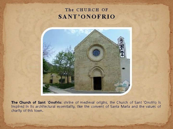 The CHURCH OF SANT’ONOFRIO The Church of Sant 'Onofrio: shrine of medieval origins, the