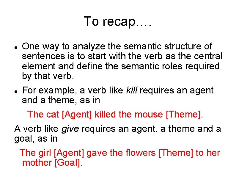 To recap…. One way to analyze the semantic structure of sentences is to start