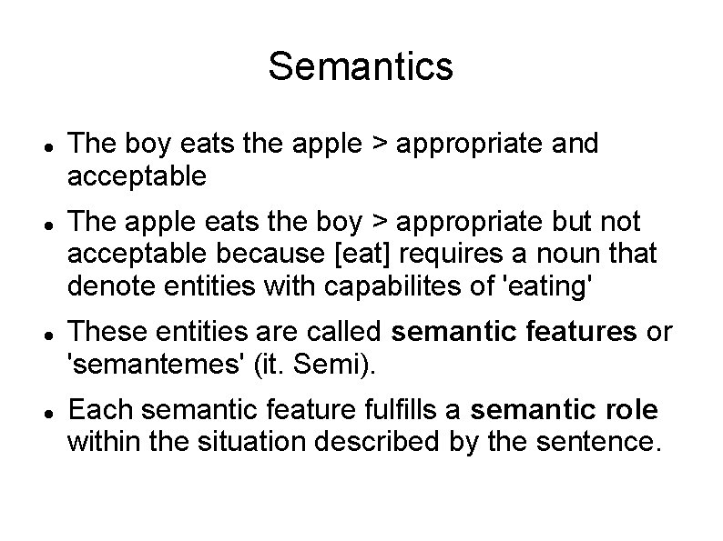 Semantics The boy eats the apple > appropriate and acceptable The apple eats the