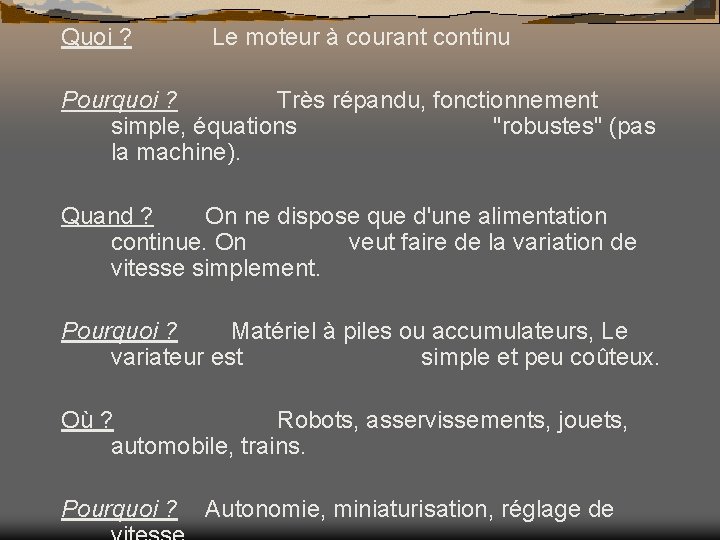 Quoi ? Le moteur à courant continu Pourquoi ? Très répandu, fonctionnement simple, équations