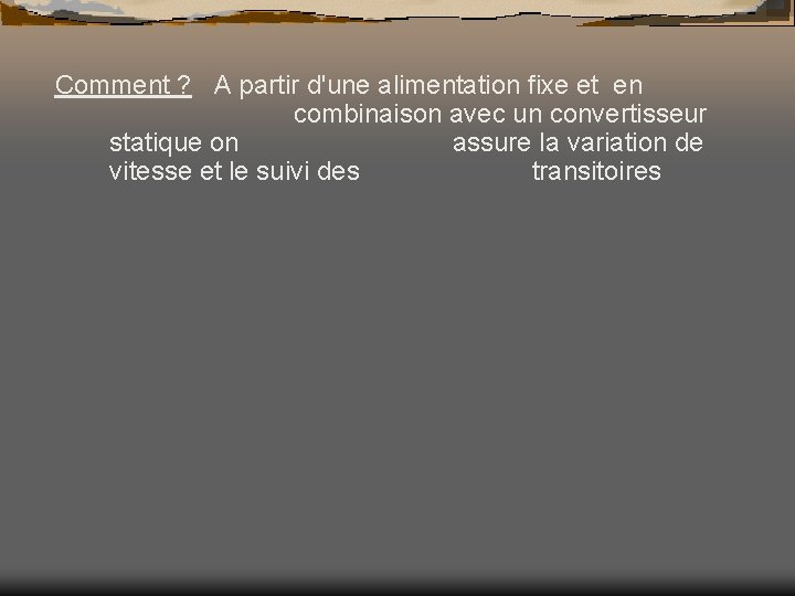 Comment ? A partir d'une alimentation fixe et en combinaison avec un convertisseur statique