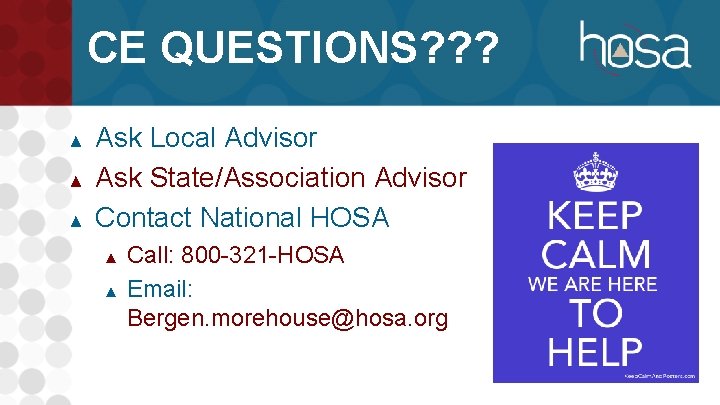 CE QUESTIONS? ? ? ▲ ▲ ▲ Ask Local Advisor Ask State/Association Advisor Contact