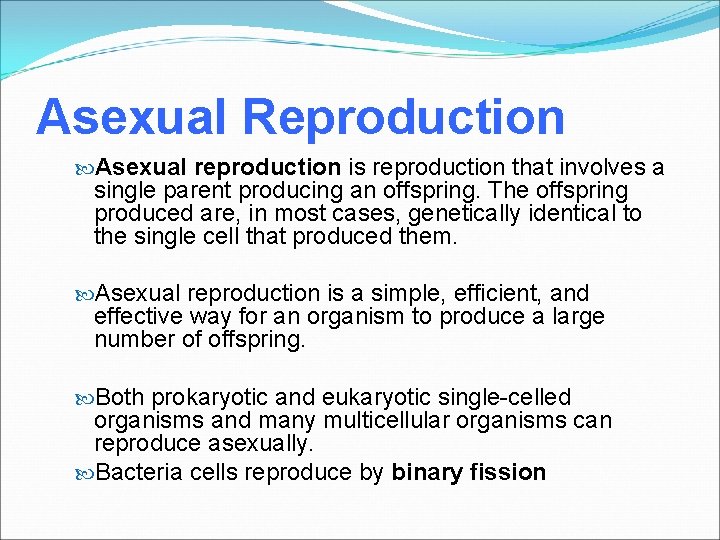 Asexual Reproduction Asexual reproduction is reproduction that involves a single parent producing an offspring.