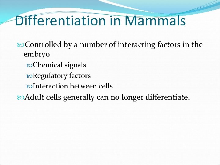 Differentiation in Mammals Controlled by a number of interacting factors in the embryo Chemical