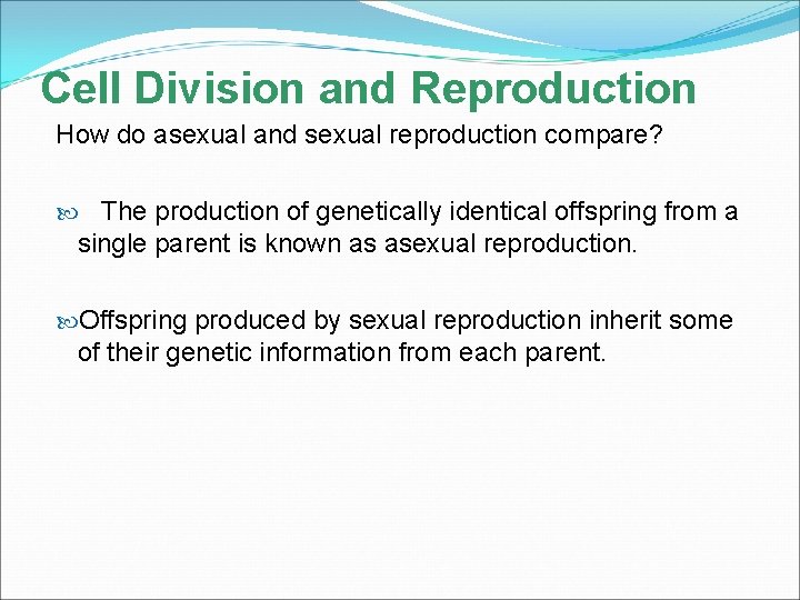 Cell Division and Reproduction How do asexual and sexual reproduction compare? The production of