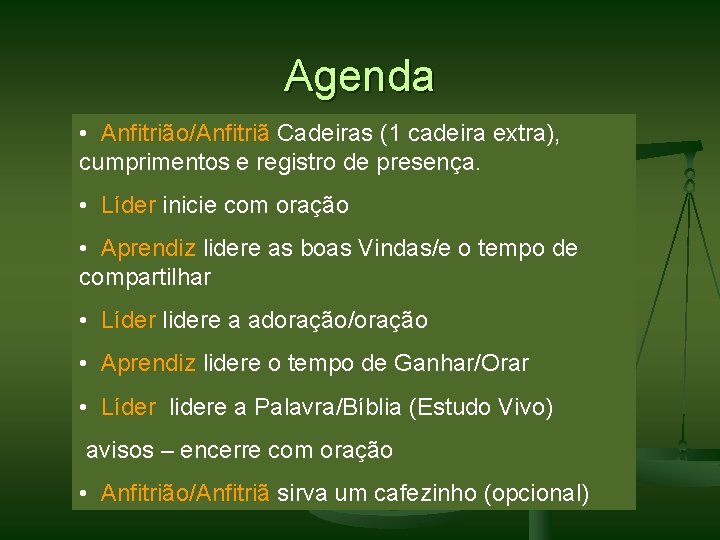 Agenda • Anfitrião/Anfitriã Cadeiras (1 cadeira extra), cumprimentos e registro de presença. • Líder