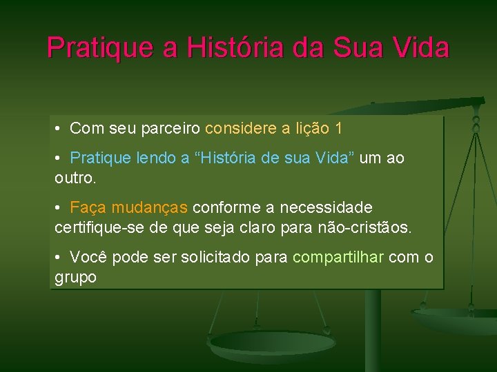 Pratique a História da Sua Vida • Com seu parceiro considere a lição 1