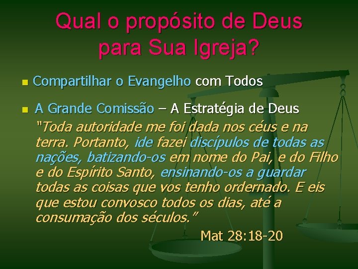 Qual o propósito de Deus para Sua Igreja? n Compartilhar o Evangelho com Todos