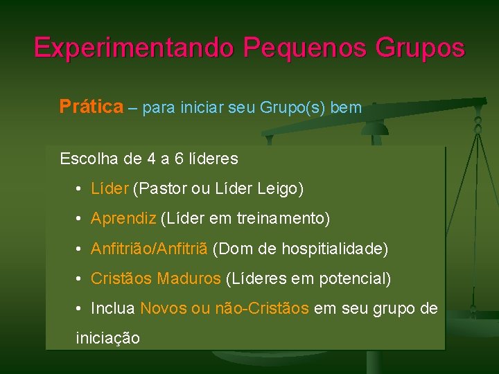 Experimentando Pequenos Grupos Prática – para iniciar seu Grupo(s) bem Escolha de 4 a