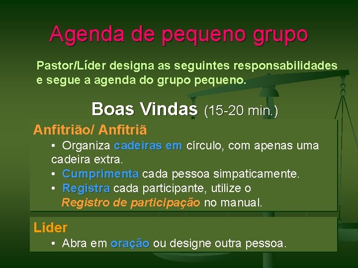 Agenda de pequeno grupo Pastor/Líder designa as seguintes responsabilidades e segue a agenda do