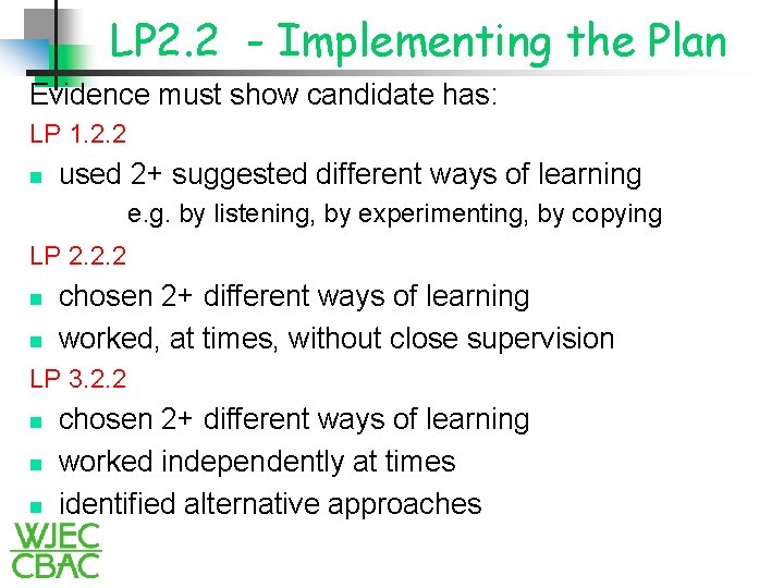 LP 2. 2 - Implementing the Plan Evidence must show candidate has: LP 1.