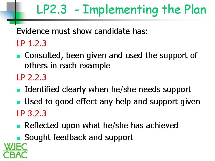 LP 2. 3 - Implementing the Plan Evidence must show candidate has: LP 1.