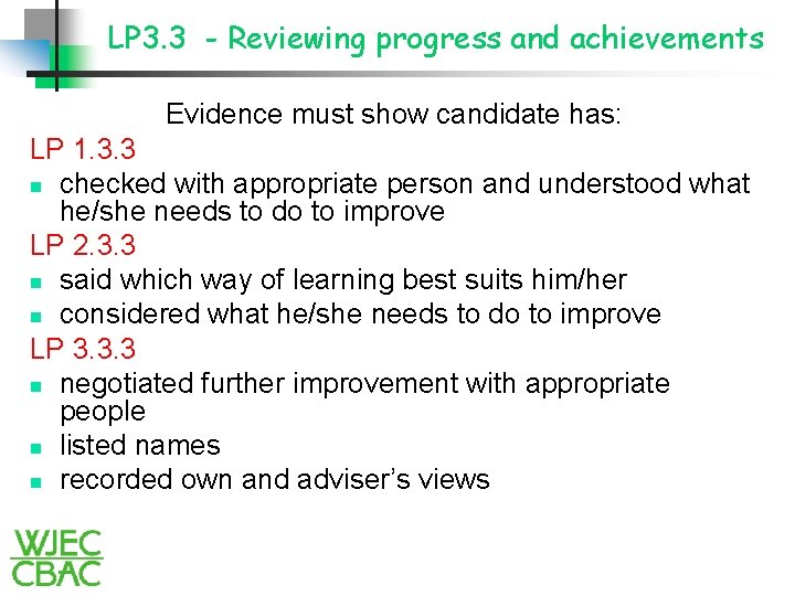 LP 3. 3 - Reviewing progress and achievements Evidence must show candidate has: LP