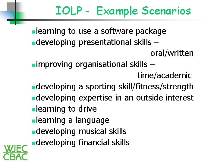 IOLP - Example Scenarios learning to use a software package ndeveloping presentational skills –