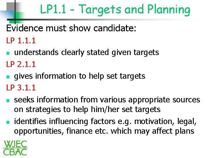 LP 1. 1 - Targets and Planning Evidence must show candidate: LP 1. 1.
