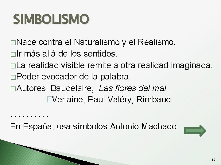 SIMBOLISMO � Nace contra el Naturalismo y el Realismo. � Ir más allá de