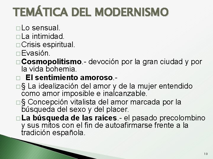 TEMÁTICA DEL MODERNISMO � Lo sensual. � La intimidad. � Crisis espiritual. � Evasión.