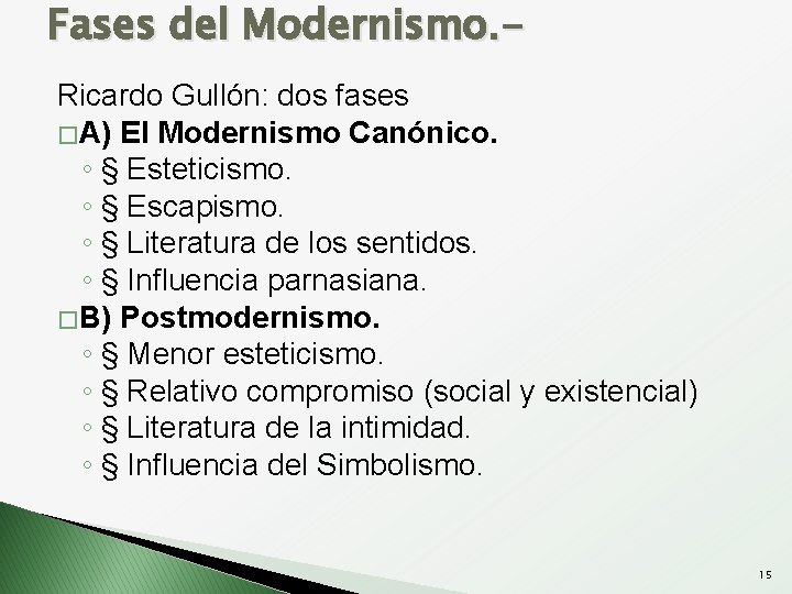 Fases del Modernismo. Ricardo Gullón: dos fases � A) El Modernismo Canónico. ◦ §