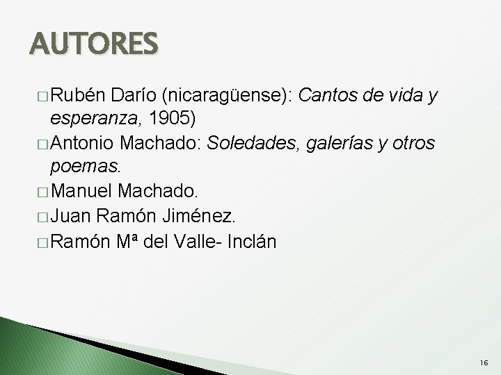 AUTORES � Rubén Darío (nicaragüense): Cantos de vida y esperanza, 1905) � Antonio Machado: