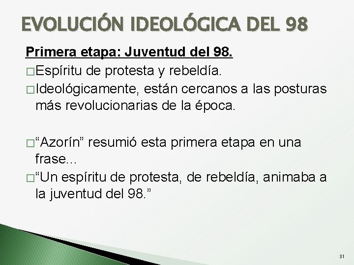 EVOLUCIÓN IDEOLÓGICA DEL 98 Primera etapa: Juventud del 98. � Espíritu de protesta y