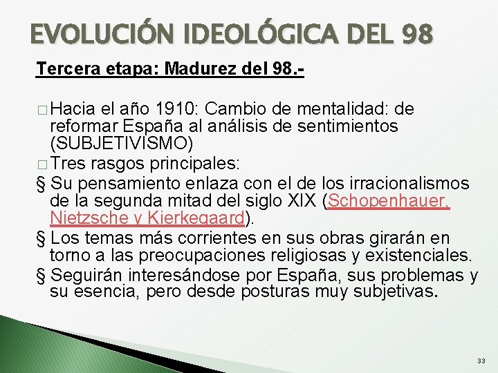 EVOLUCIÓN IDEOLÓGICA DEL 98 Tercera etapa: Madurez del 98. � Hacia el año 1910: