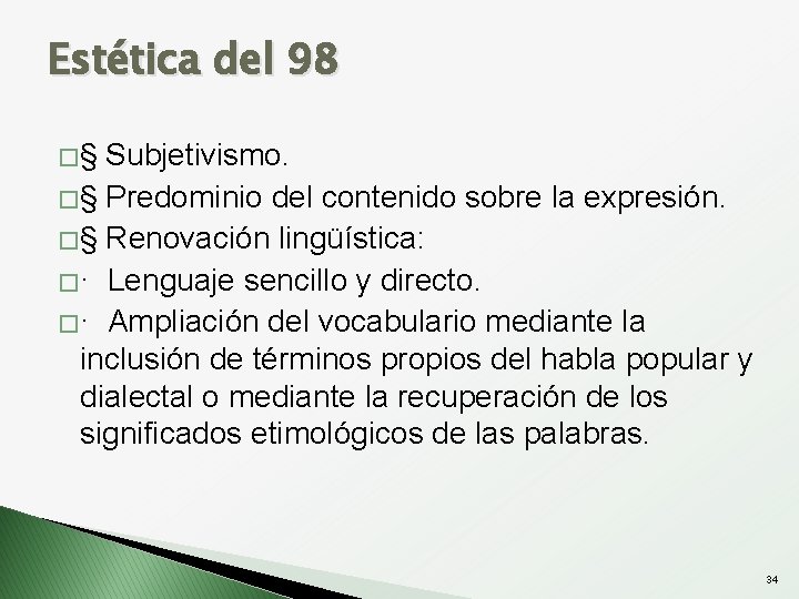 Estética del 98 �§ Subjetivismo. � § Predominio del contenido sobre la expresión. �