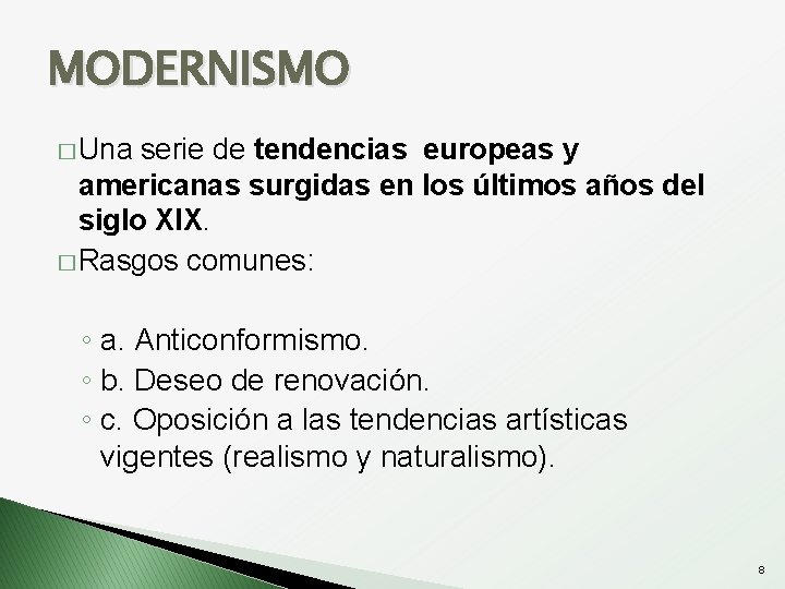 MODERNISMO � Una serie de tendencias europeas y americanas surgidas en los últimos años