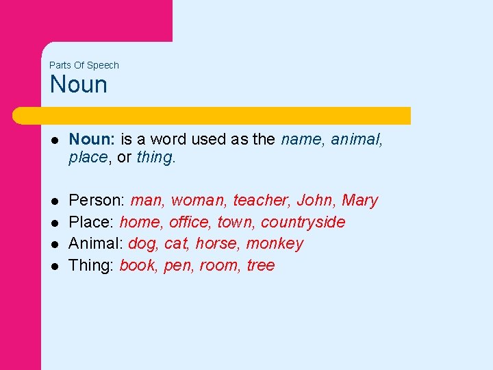 Parts Of Speech Noun l Noun: is a word used as the name, animal,