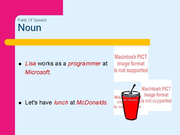 Parts Of Speech Noun l l Lisa works as a programmer at Microsoft. Let's