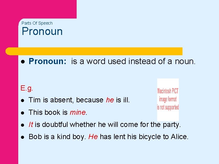 Parts Of Speech Pronoun l Pronoun: is a word used instead of a noun.