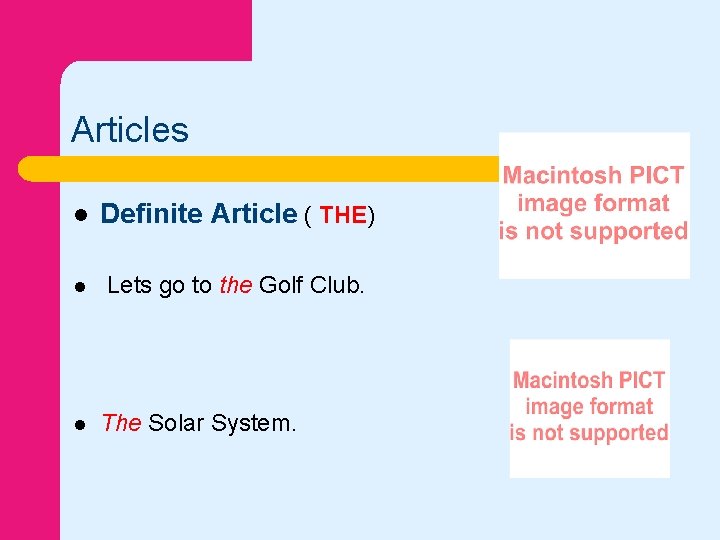 Articles l Definite Article ( THE) l Lets go to the Golf Club. l