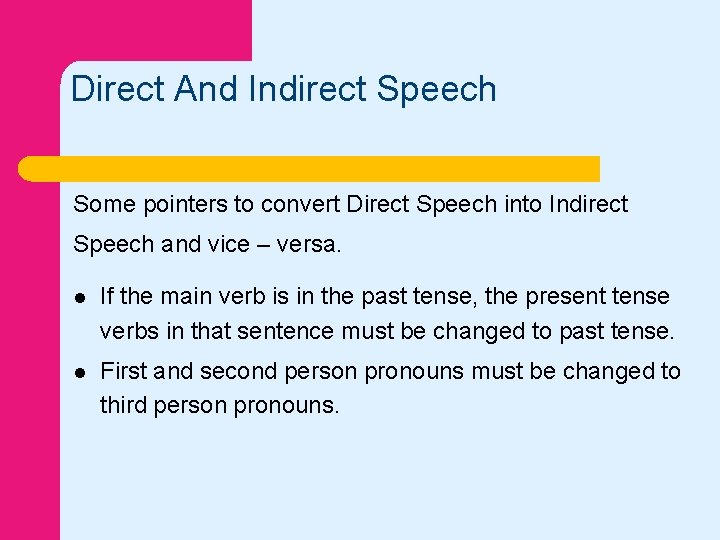 Direct And Indirect Speech Some pointers to convert Direct Speech into Indirect Speech and