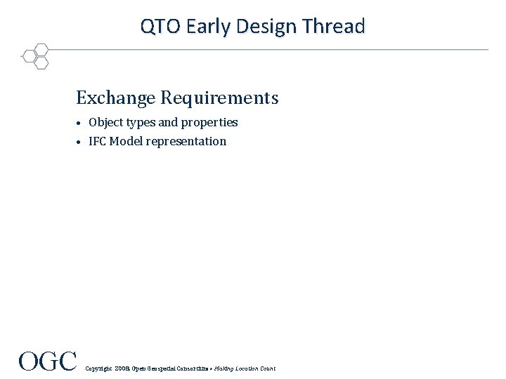 QTO Early Design Thread Exchange Requirements • Object types and properties • IFC Model