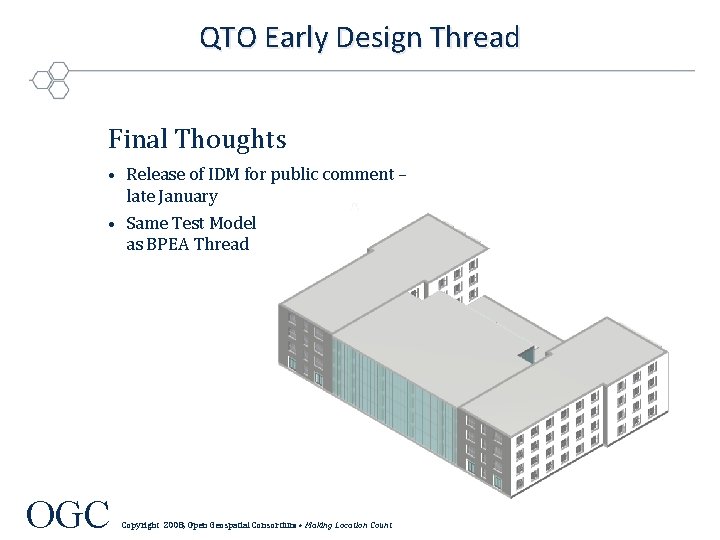 QTO Early Design Thread Final Thoughts • Release of IDM for public comment –