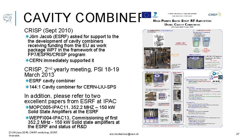 CAVITY COMBINERS CRISP (Sept 2010) Jörn Jacob (ESRF) asked for support to the development