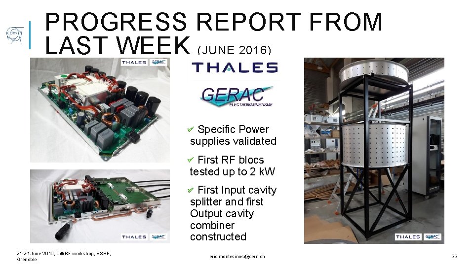 PROGRESS REPORT FROM LAST WEEK (JUNE 2016) Specific Power supplies validated First RF blocs