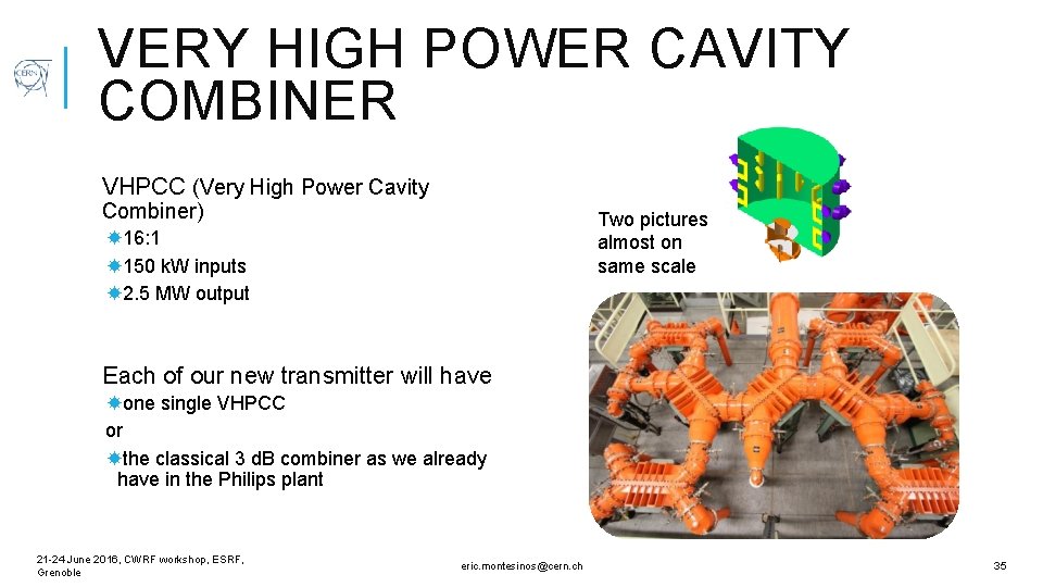 VERY HIGH POWER CAVITY COMBINER VHPCC (Very High Power Cavity Combiner) Two pictures almost