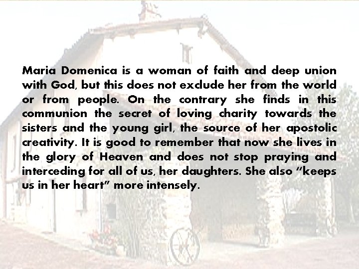 Maria Domenica is a woman of faith and deep union with God, but this