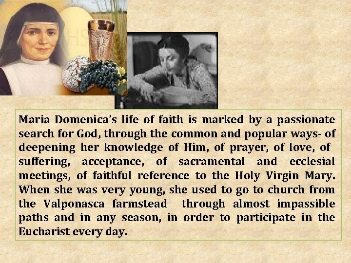 Maria Domenica’s life of faith is marked by a passionate search for God, through