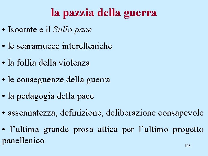 la pazzia della guerra • Isocrate e il Sulla pace • le scaramucce interelleniche