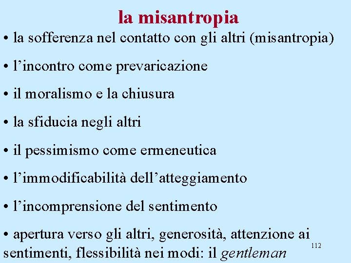 la misantropia • la sofferenza nel contatto con gli altri (misantropia) • l’incontro come