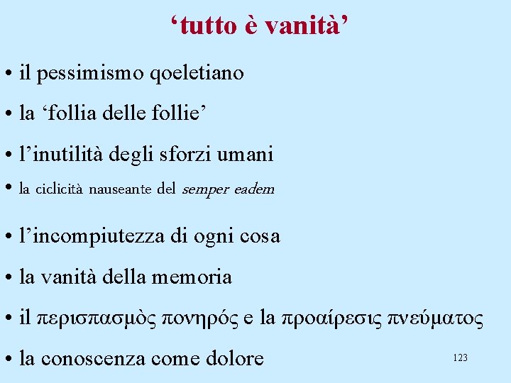 ‘tutto è vanità’ • il pessimismo qoeletiano • la ‘follia delle follie’ • l’inutilità