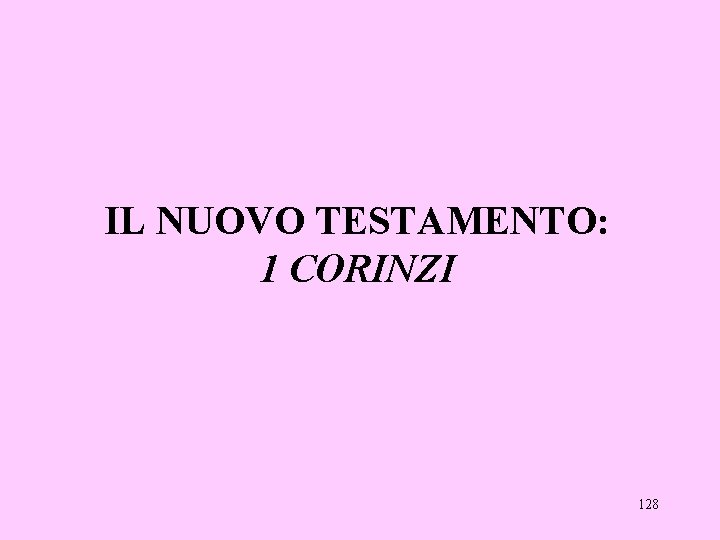 IL NUOVO TESTAMENTO: 1 CORINZI 128 