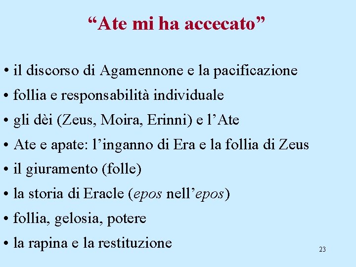 “Ate mi ha accecato” • il discorso di Agamennone e la pacificazione • follia