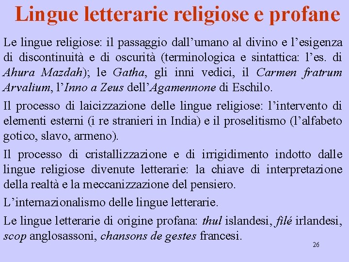 Lingue letterarie religiose e profane Le lingue religiose: il passaggio dall’umano al divino e