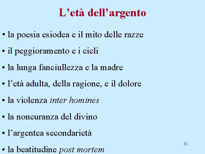 L’età dell’argento • la poesia esiodea e il mito delle razze • il peggioramento