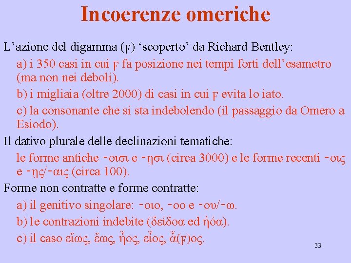 Incoerenze omeriche L’azione del digamma (ϝ) ‘scoperto’ da Richard Bentley: a) i 350 casi