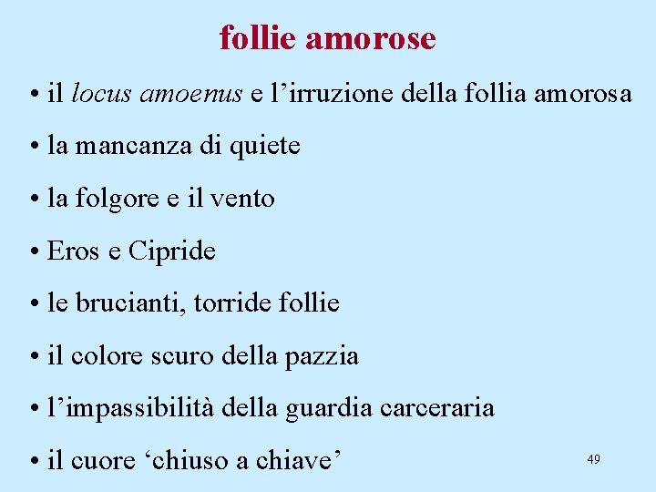 follie amorose • il locus amoenus e l’irruzione della follia amorosa • la mancanza