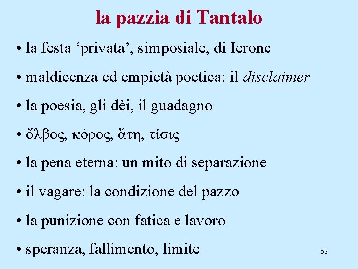 la pazzia di Tantalo • la festa ‘privata’, simposiale, di Ierone • maldicenza ed