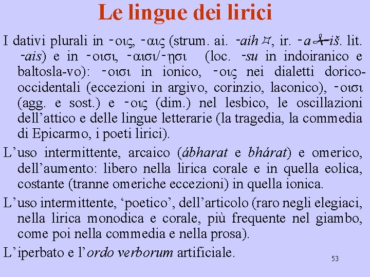 Le lingue dei lirici I dativi plurali in ‑οις, ‑αις (strum. ai. ‑aih ,